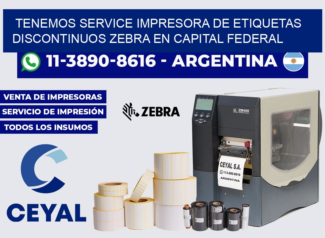 tenemos service Impresora de etiquetas discontinuos zebra en Capital Federal