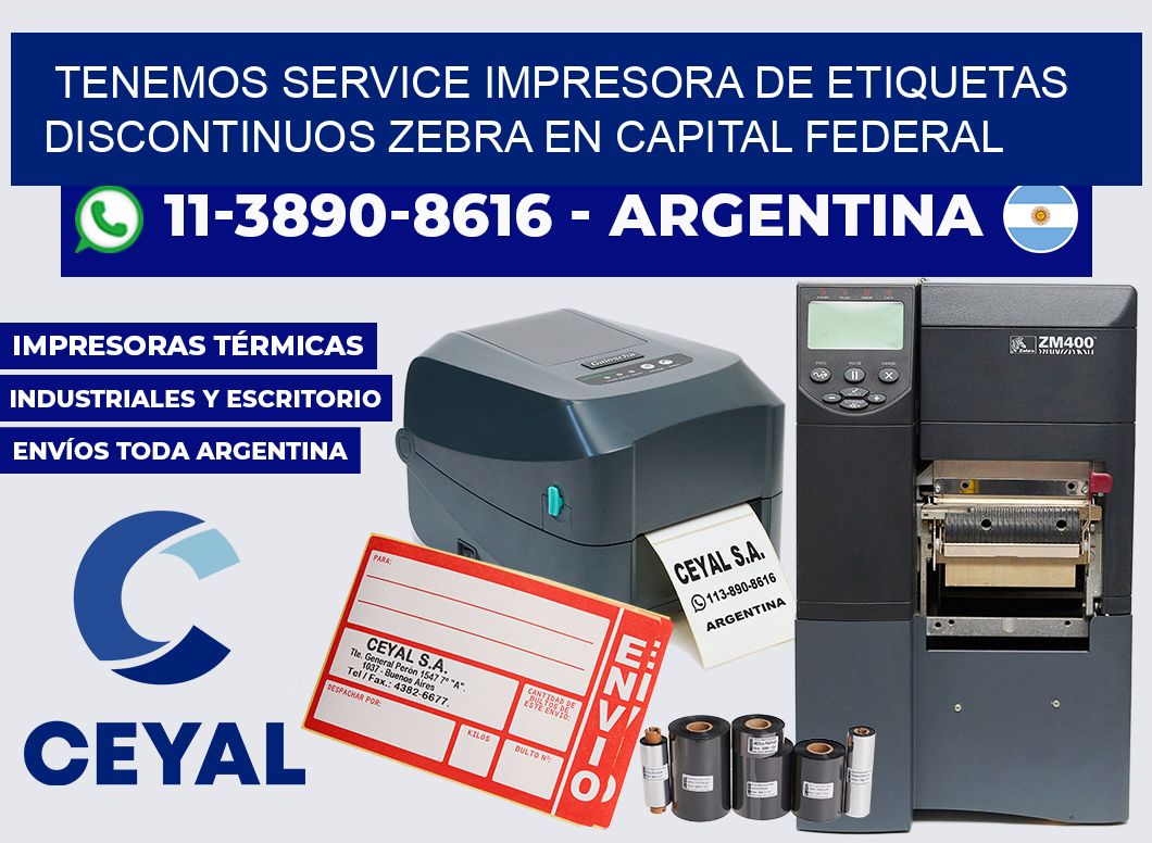 tenemos service Impresora de etiquetas discontinuos zebra en Capital Federal