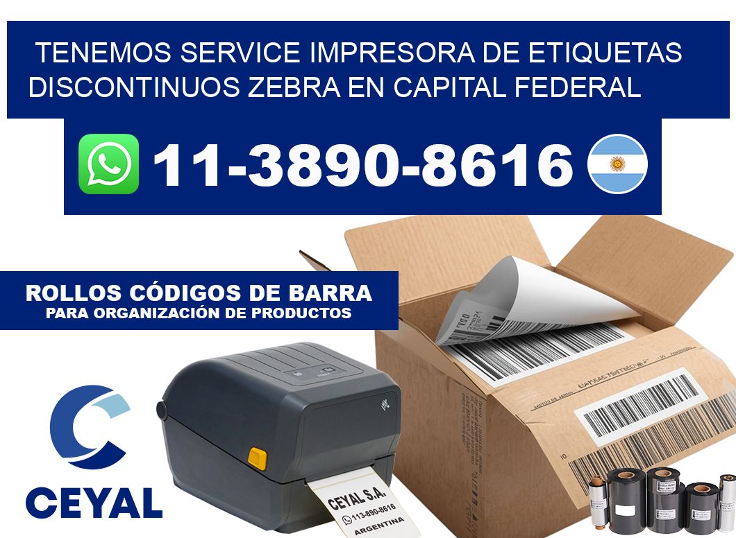 tenemos service Impresora de etiquetas discontinuos zebra en Capital Federal