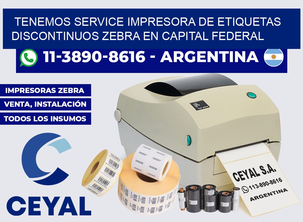 tenemos service Impresora de etiquetas discontinuos zebra en Capital Federal