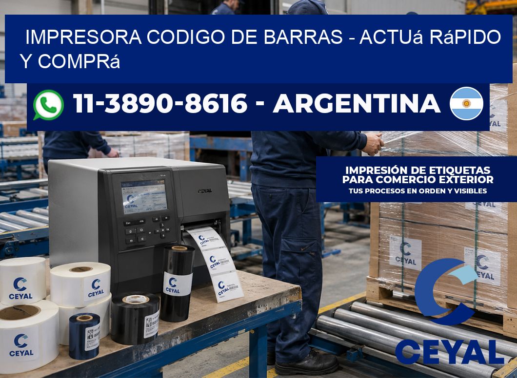 IMPRESORA CODIGO DE BARRAS – Actuá rápido y comprá
