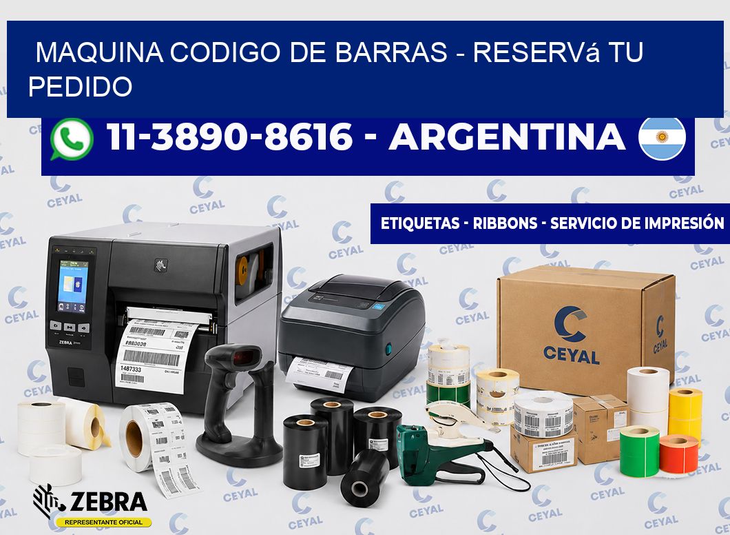 MAQUINA CODIGO DE BARRAS - Reservá tu pedido
