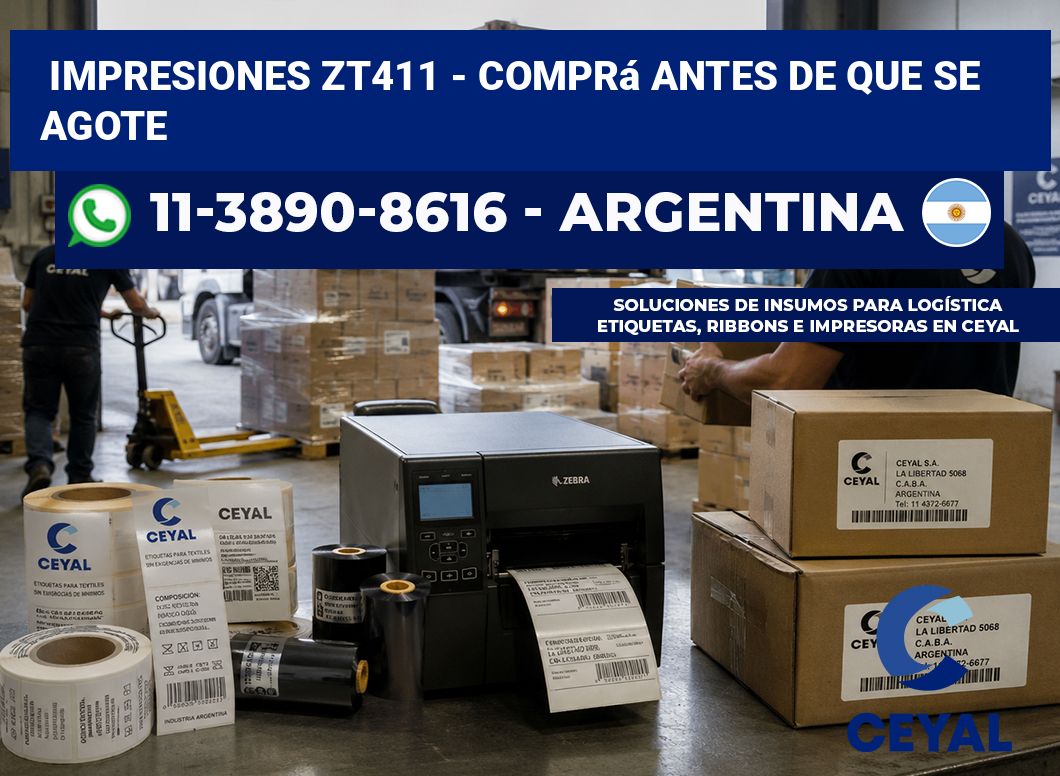 Impresiones ZT411 - Comprá antes de que se agote
