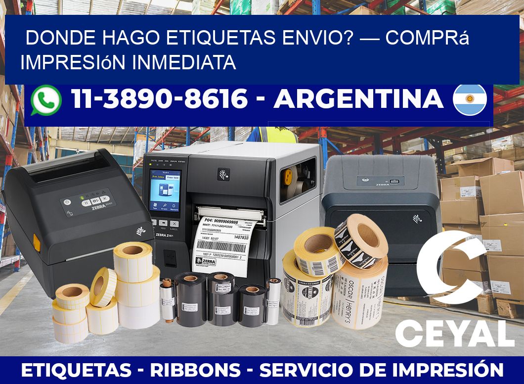 donde hago etiquetas envio? — Comprá impresión inmediata